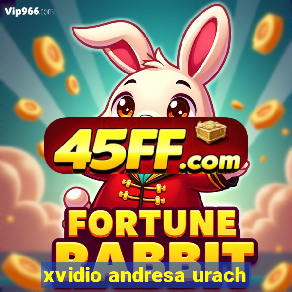 xvidio andresa urach